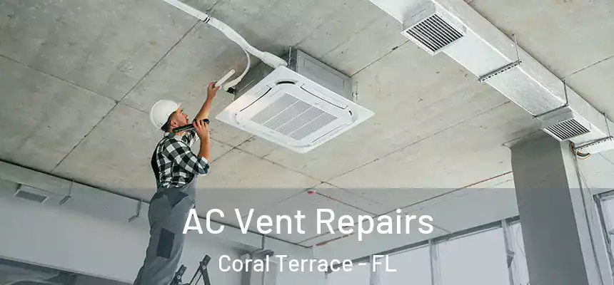  AC Vent Repairs Coral Terrace - FL