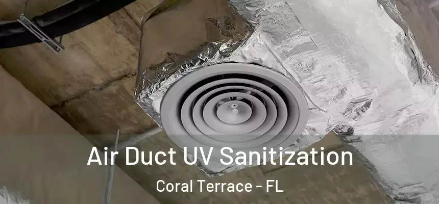  Air Duct UV Sanitization Coral Terrace - FL