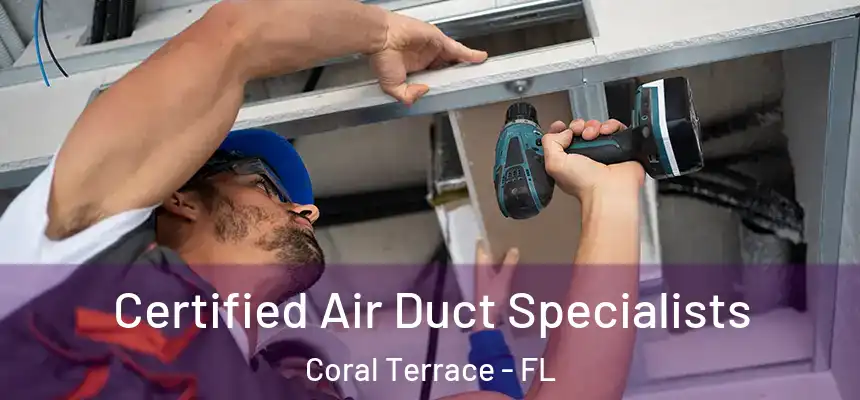  Certified Air Duct Specialists Coral Terrace - FL