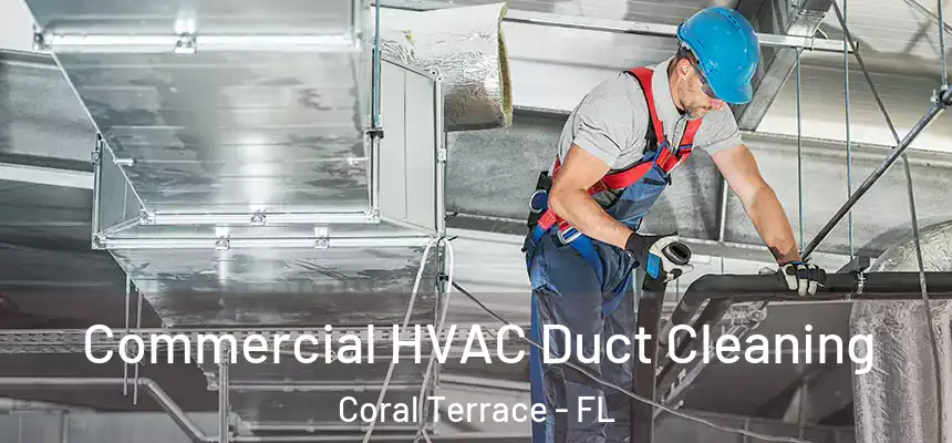  Commercial HVAC Duct Cleaning Coral Terrace - FL