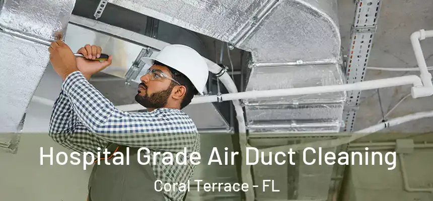  Hospital Grade Air Duct Cleaning Coral Terrace - FL