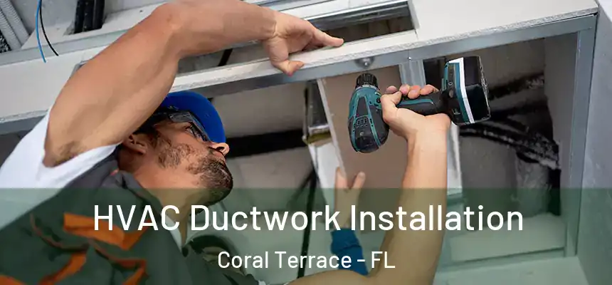  HVAC Ductwork Installation Coral Terrace - FL