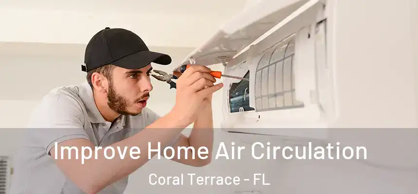 Improve Home Air Circulation Coral Terrace - FL