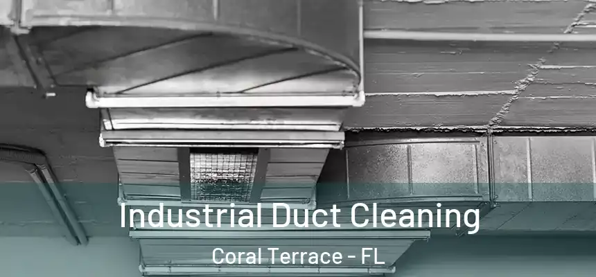  Industrial Duct Cleaning Coral Terrace - FL