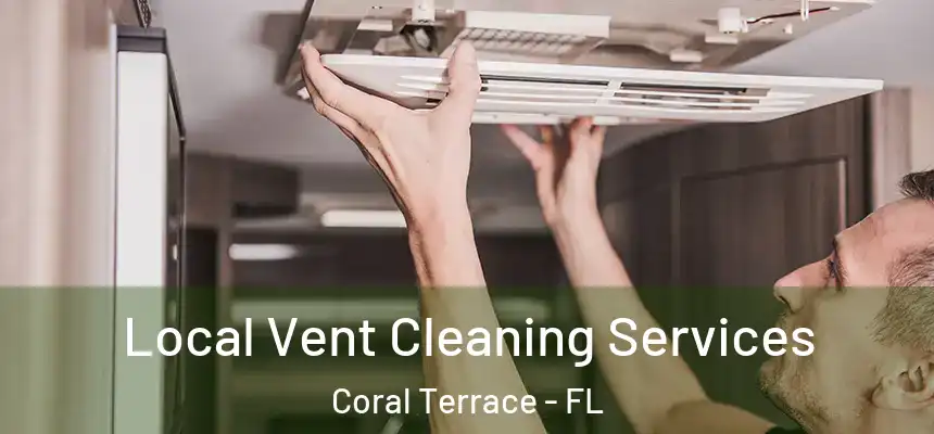  Local Vent Cleaning Services Coral Terrace - FL