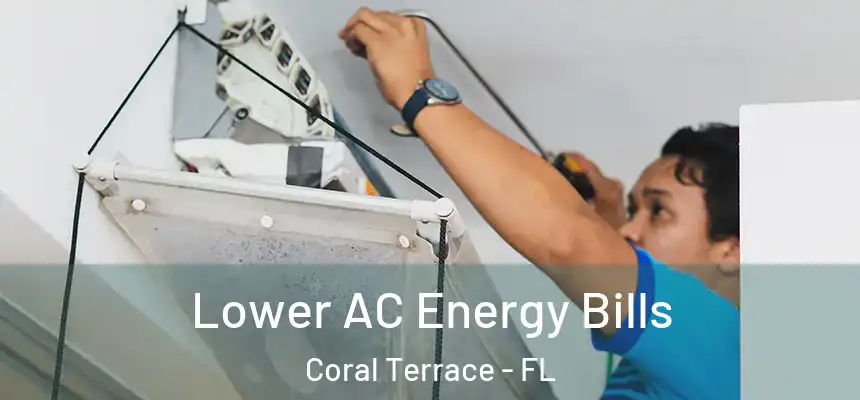  Lower AC Energy Bills Coral Terrace - FL
