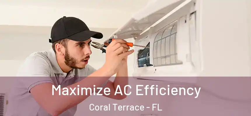  Maximize AC Efficiency Coral Terrace - FL