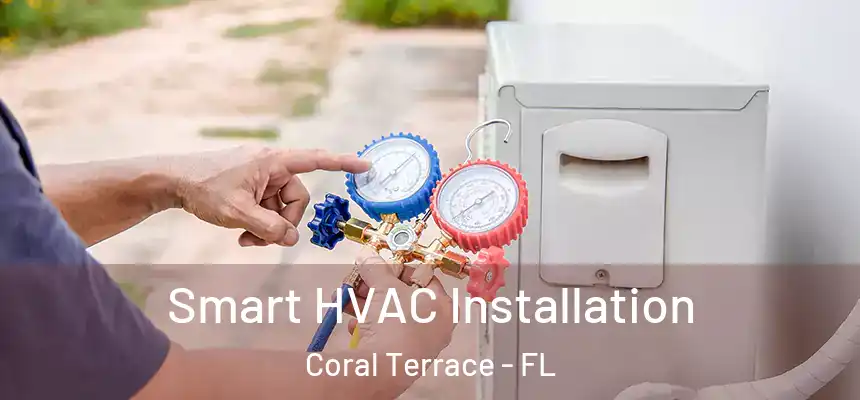  Smart HVAC Installation Coral Terrace - FL