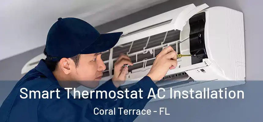 Smart Thermostat AC Installation Coral Terrace - FL