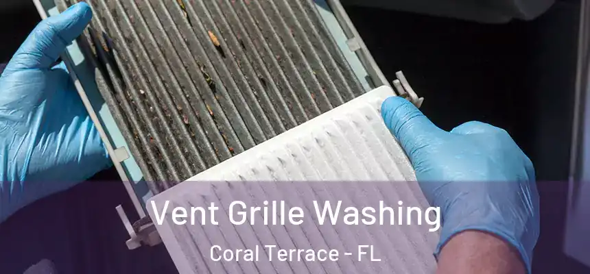 Vent Grille Washing Coral Terrace - FL