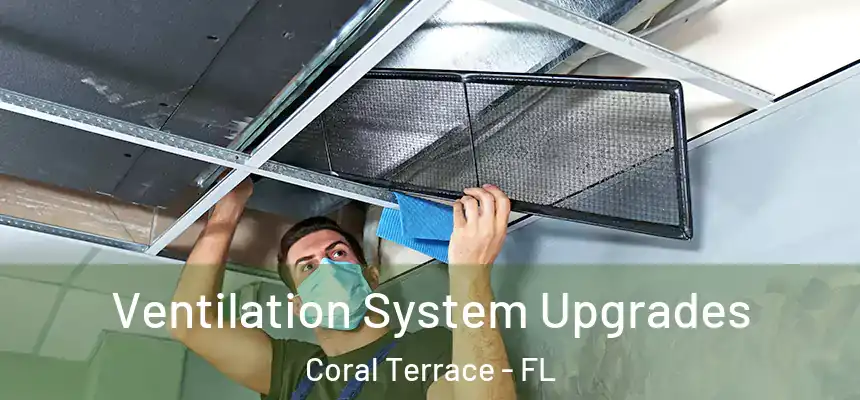  Ventilation System Upgrades Coral Terrace - FL