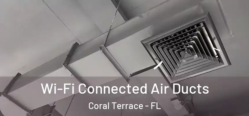  Wi-Fi Connected Air Ducts Coral Terrace - FL